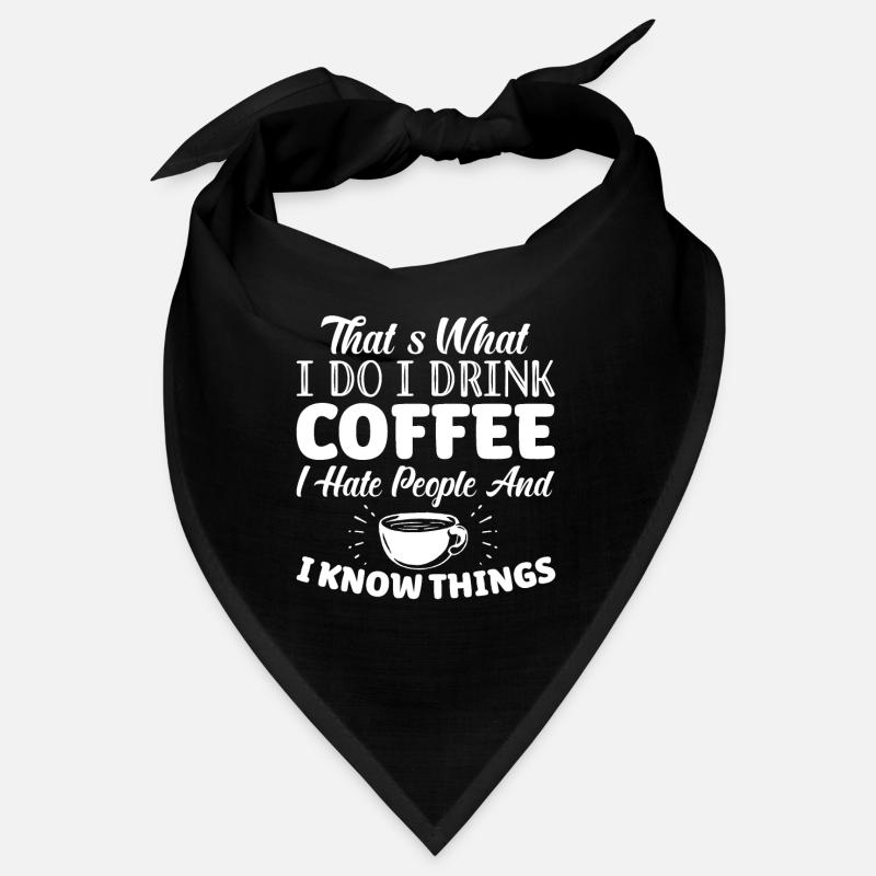 I Drink Coffee Hate People And White Things Bandana
