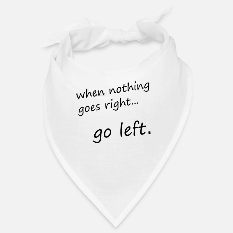 when nothing goes right... go left - Motivation Bandana