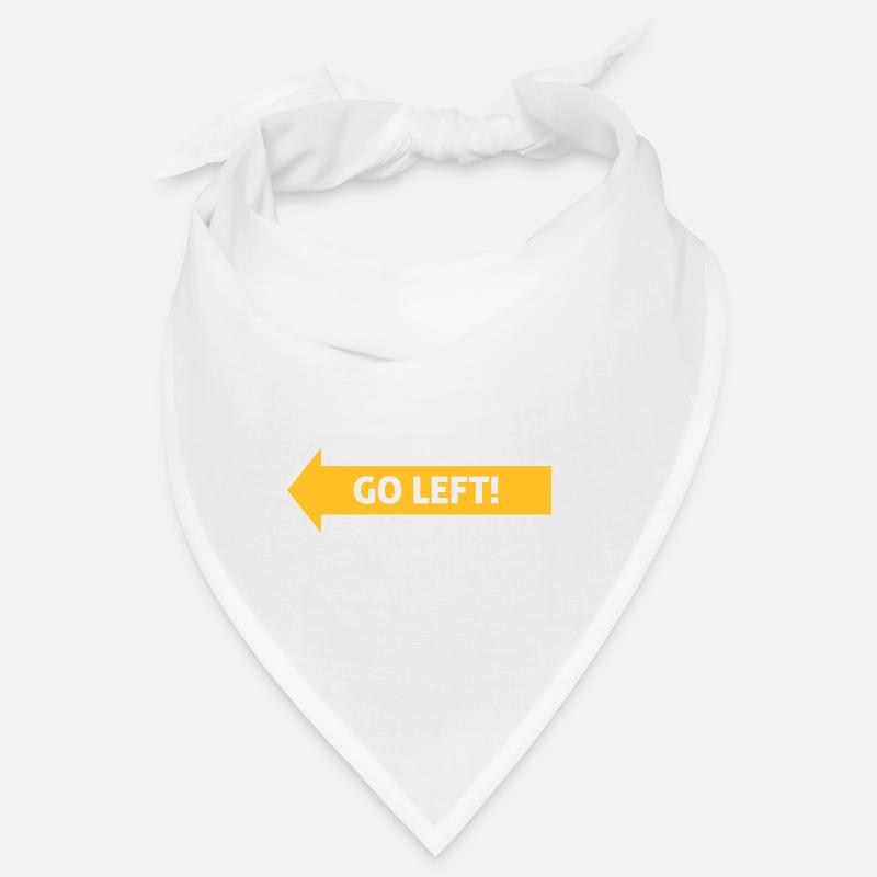 If Nothing Goes So Right, Go Left! Bandana