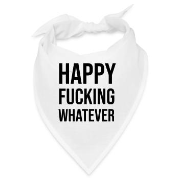 Happy Fucking Whatever - Bandana - Weiß - Vorne