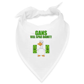 GANS - GELD - GANS VIEL SPAß DAMIT! - Bandana - Weiß - Vorne