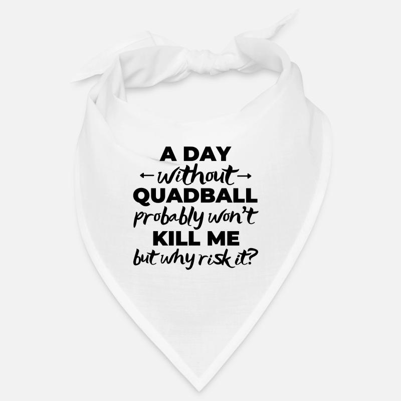 A day without quadball probably won't kill me Bandana