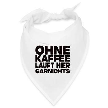 Ohne Kaffee Läuft Hier Garnichts - Kaffee Spruch - Bandana - Weiß - Vorne