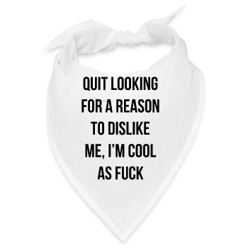 quit looking for a reason to dislike me - Bandana - Weiß - Vorne