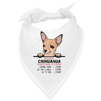 Ohne Chuhuahua ist alles doof - Bandana - Weiß - Vorne