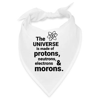 Das Universum besteht aus Protonen, Neutrornen, - Bandana - Weiß - Vorne