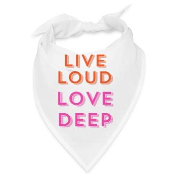 "Live Loud, Love Deep." - Bandana - Weiß - Vorne