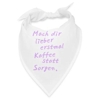 Mach dir lieber erstmal Kaffee statt Sorgen - Bandana - Weiß - Vorne