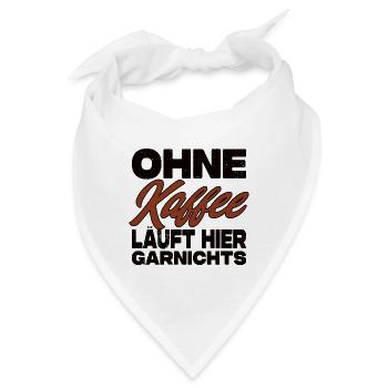Ohne Kaffee Läuft Hier Garnichts - Kaffee Spruch - Bandana - Weiß - Vorne