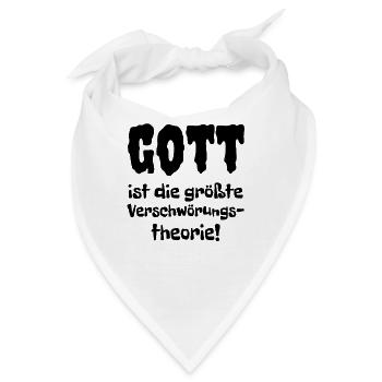 GOTT ist die größte VERSCHWÖRUNGSTHEORIE Spruch - Bandana - Weiß - Vorne