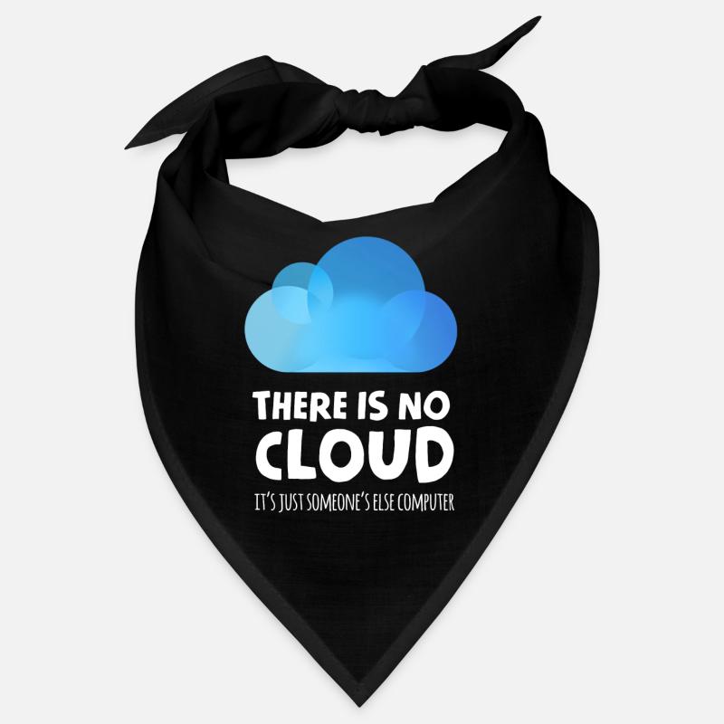 there is no cloud it's just someone else computer Bandana