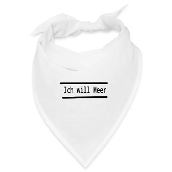 Ich will Meer - Bandana - Weiß - Vorne