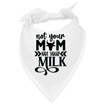 Not Your Mom Not Your Milk - Bandana - Weiß - Vorne