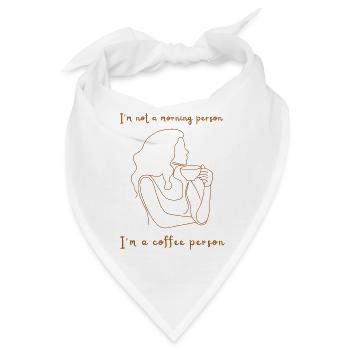I'm not a morning person. I'm a coffee person. - Bandana - Weiß - Vorne