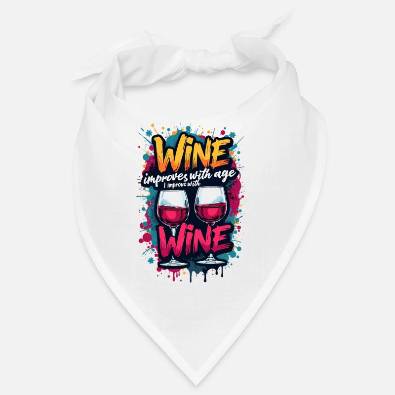 WINE IMPROVES WITH AGE, I IMPROVE WITH WINE. Bandana