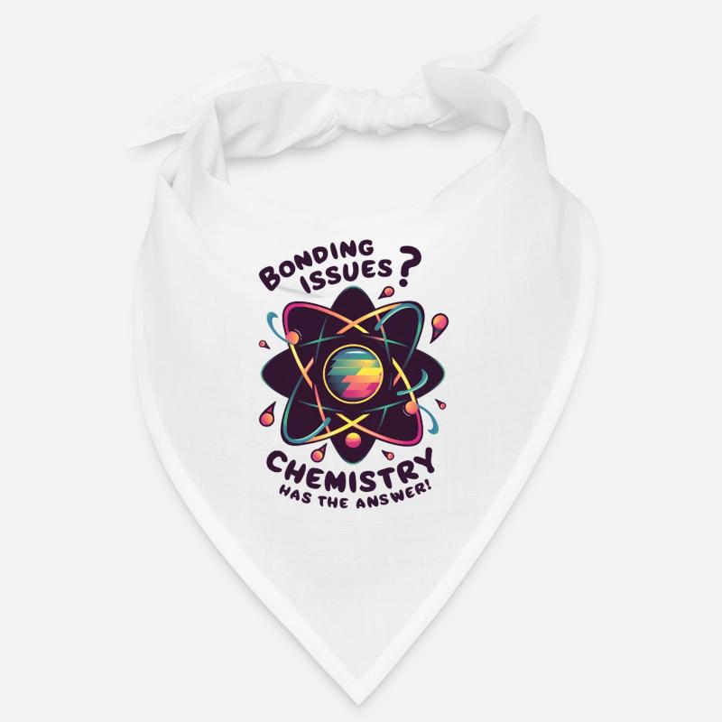 Bonding Issues? Chemistry Has the Answer Bandana