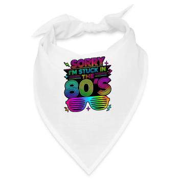 Sorry I'm Stuck in the 80's 80er Jahre - Bandana - Weiß - Vorne