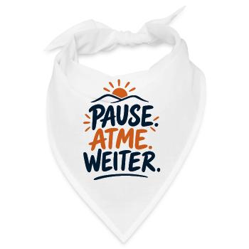 Pause. Atme. Weiter. – Achtsamkeit - Bandana - Weiß - Vorne