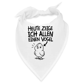 Lustiger Spruch Heute zeige ich allen einen Vogel - Bandana - Weiß - Vorne