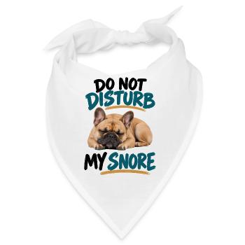  Do Not Disturb My Snore Französische Bulldogge - Bandana - Weiß - Vorne