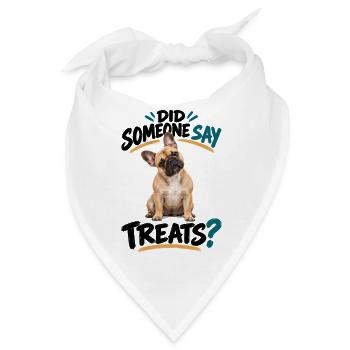  Did Someone Say Treats Französische Bulldogge - Bandana - Weiß - Vorne