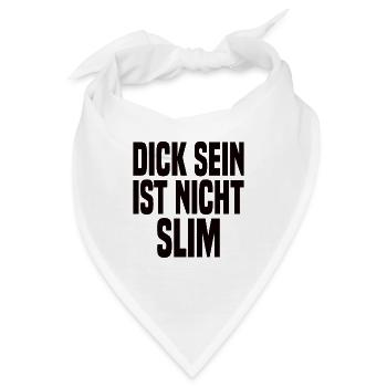 Dick Sein Ist Nicht Slim - Lustiger Spruch - Bandana - Weiß - Vorne