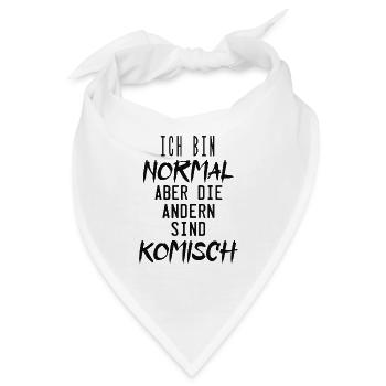 ich bin normal aber die andern sind komisch ! - Bandana - Weiß - Vorne
