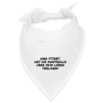 Wer stirbt hat die Kontrolle verloren - Bandana - Weiß - Vorne
