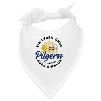 Ein Leben ohne Pilgern ist möglich aber sinnlos - Bandana - Weiß - Vorne