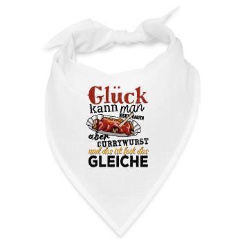 Glück kann man nicht kaufen - aber Currywurst - Bandana - Weiß - Vorne