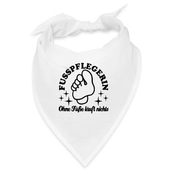 Fußpflegerin - Ohne Füße läuft nichts - Fuß - Bandana - Weiß - Vorne