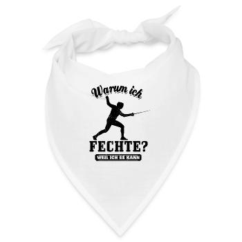 Warum ich Fechte? Weil ich es kann, Spruch - Bandana - Weiß - Vorne