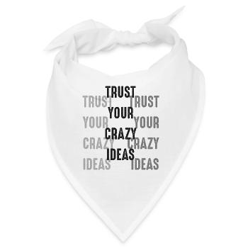 Vertrauen Sie Ihrem Crazy Ideas Zitat - Bandana - Weiß - Vorne