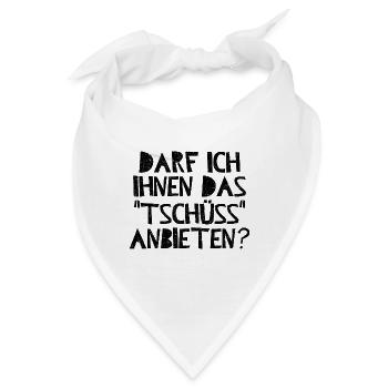 Darf ich Ihnen das "Tschüss" anbieten? - Bandana - Weiß - Vorne