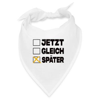 Jetzt Gleich Später - Ankreuzen Lustig - Bandana - Weiß - Vorne