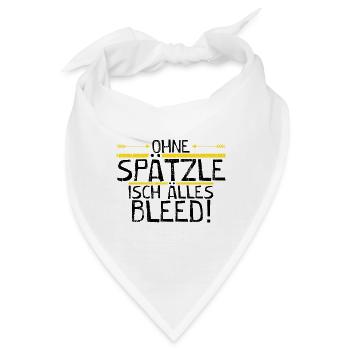 Ohne Spätzle isch älles bleed! - Bandana - Weiß - Vorne