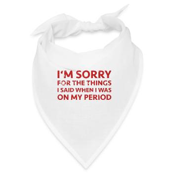 Periode Menstruation Tage Regel Spruch PMS Sorry - Bandana - Weiß - Vorne
