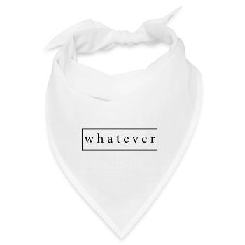 Whatever Cooler Spruch als Geschenk Geschenkidee - Bandana - Weiß - Vorne