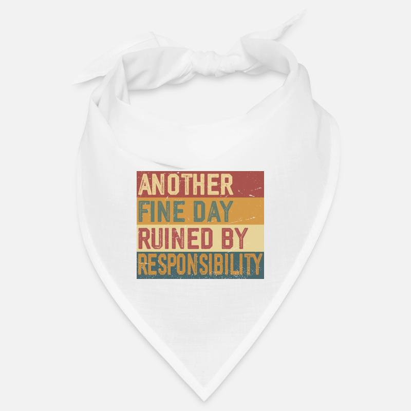 Another Fine Day Ruined by Responsibility Bandana