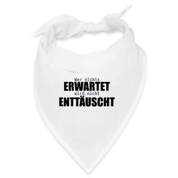 Wer nichts erwartet wird nicht enttäuscht - Bandana - Weiß - Vorne