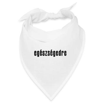 egészségedre - Prost auf Ungarisch - Bandana - Weiß - Vorne