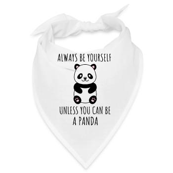 Always be yourself unless you can be a Panda! - Bandana - Weiß - Vorne