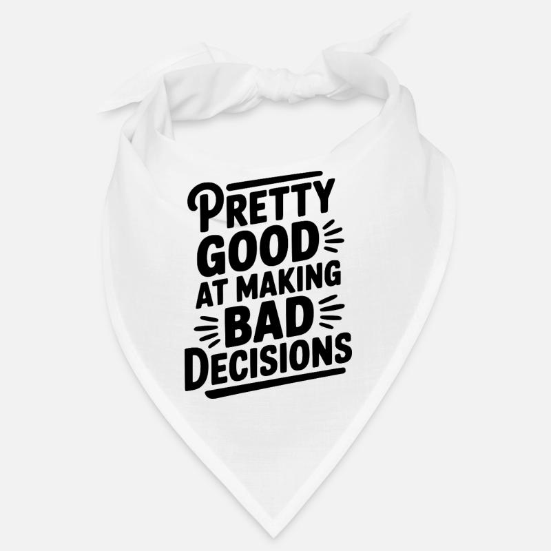 Pretty Good At Making Bad Decisions Bandana