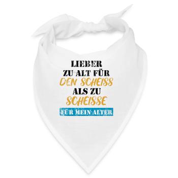 Lieber zu alt, als zu scheiße für mein Alter - Bandana - Weiß - Vorne