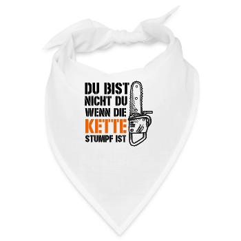 Du bist nicht du wenn die Kette stumpf ist, Holzfä - Bandana - Weiß - Vorne