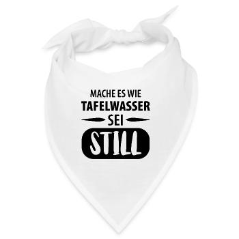 Mache es wie Tafelwasser - Sei Still - Bandana - Weiß - Vorne