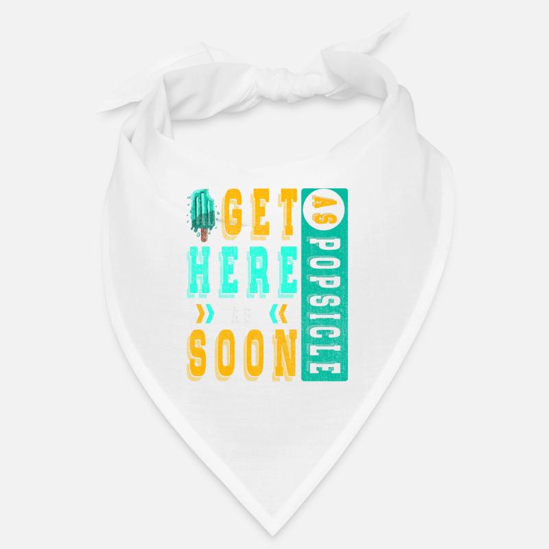 Get popsicles here as soon as possible for Bandana