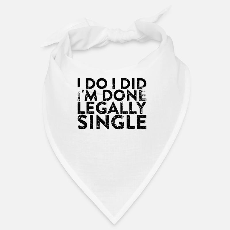 I Do, I Have, I Am Legally Single For Bandana