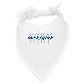don't overthink - Bandana - Weiß - Vorne