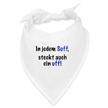 In jedem Suff steckt auch ein..." Spruch - Bandana - Weiß - Vorne